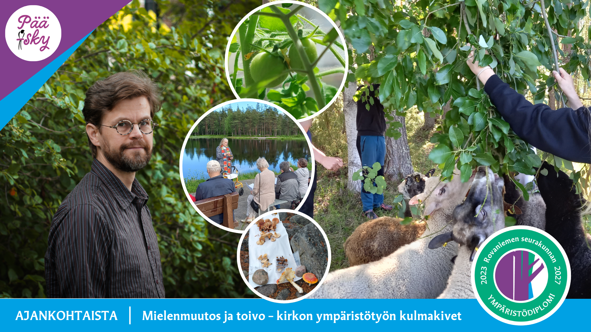 Ympäristövastaava Joona Saraste ja kuvakollaasi seurakunnan ympäristötoiminnasta.